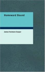 book cover of Homeward Bound Or, the Chase by James Fenimore Cooper