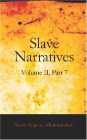 book cover of Slave Narratives: A Folk History Of Slavery In The United States From Interviews With Former Slaves, Arkansas Narratives Part 7 by Federal Writers Project