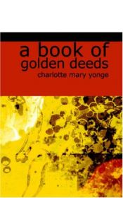 book cover of A Book of Golden Deeds by Charlotte Mary Yonge