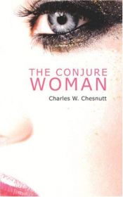 book cover of Conjure Woman and Other Conjure Tales, The by Charles W. Chesnutt