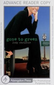 book cover of Gone to Green (Green (Abingdon Press)) by Judy Pace Christie