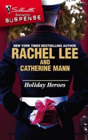 book cover of Holiday Heros by Catherine Mann|Rachel Lee