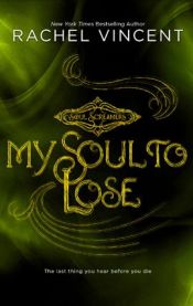 book cover of My Soul to Lose (Soul Screamers, Book 0) by Rachel Vincent