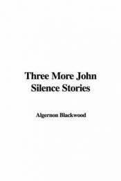 book cover of Three More John Silence Stories by Algernon Blackwood