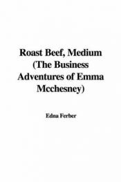 book cover of Roast Beef, Medium: The Business Adventures of Emma Mcchesney by Edna Ferber