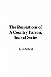 book cover of The Recreations of a Country Parson First Series by Andrew Kennedy Hutchison Boyd