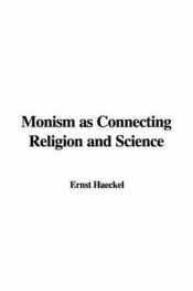 book cover of Monism as Connecting Religion and Science by Ernst Haeckel