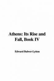 book cover of Athens: Its Rise and Fall, Book IV by Edward Bulwer-Lytton