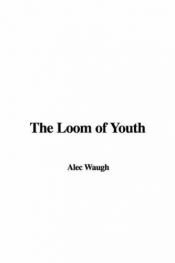 book cover of Loom of Youth by Alec Waugh
