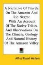 book cover of Travels on the Amazon and Rio Negro by アルフレッド・ラッセル・ウォレス