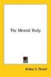 book cover of The Mental Body by Arthur E. Powell