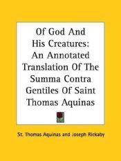 book cover of Of God and His Creatures: An Annotated Translation of the Summa Contra Gentiles by Thomas Aquinas