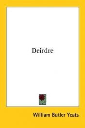 book cover of Deirdre (Collected Works of William Butler Yeats) by W. B. Yeats