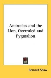 book cover of Androcles and the Lion, Overruled and Pygmalion by George Bernard Shaw