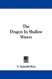 book cover of The Dragon In Shallow Waters by Vita Sackville-West