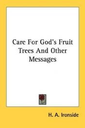 book cover of Care for God's fruit trees, and other messages by Henry Allen Ironside