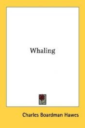 book cover of Whaling by Charles Boardman Hawes