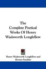 book cover of The poetical works of Henry W. Longfellow by Henry W. Longfellow