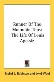 book cover of Runner Of The Mountain Tops: The Life Of Louis Agassiz by Mabel Robinson