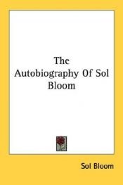 book cover of The autobiography of Sol Bloom by Sol Bloom