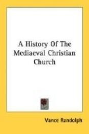 book cover of A History of the Mediaeval Christian Church by Vance Randolph