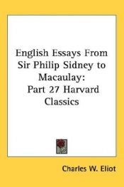 book cover of English Essays From Sir Philip Sidney to Macaulay (Harvard Classics) by Charles W. (editor) .. Eliot