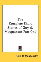 book cover of The Complete Short Stories of Guy De Maupassant by Ги дьо Мопасан