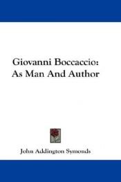 book cover of Giovanni Boccaccio: As Man And Author by John Addington Symonds