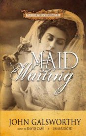 book cover of The Forsyte Saga: Maid In Waiting (The Forsyte Saga) by John Galsworthy