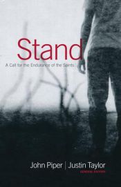 book cover of Stand: A Call for the Endurance of the Saints by John Piper