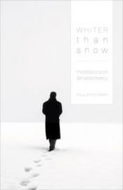 book cover of Whiter Than Snow: Meditations on Sin and Mercy by Paul David Tripp