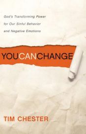 book cover of You can change : God's transforming power for our sinful behavior and negative emotions by Tim Chester