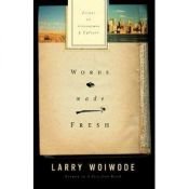 book cover of Words made fresh : essays on literature and culture by Larry Woiwode
