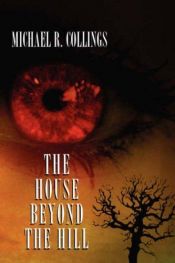 book cover of The House Beyond the Hill by Michael R. Collings