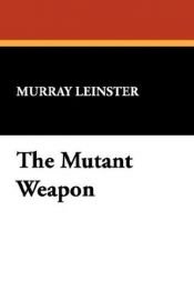 book cover of The Mutant weapon by Murray Leinster