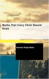 book cover of Myths Every Child Should Know by HAMILTON WRIGHT MABIE