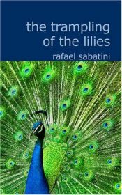 book cover of The Trampling of the Lilies by Rafael Sabatini