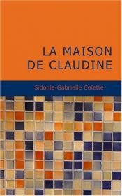 book cover of La maison de Claudine by Colette