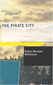 book cover of The Pirate City by R. M. Ballantyne