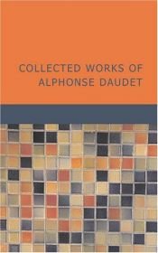 book cover of Collected works of Alphonse Daudet by Alphonse Daudet