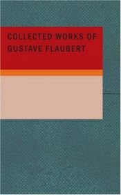 book cover of The Complete Works of Gustave Flaubert by Гюстав Флобер