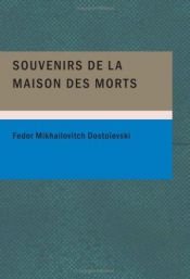 book cover of Souvenirs De La Maison Des Morts by Fjodor Michailowitsch Dostojewski