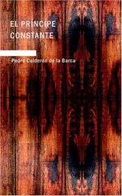 book cover of El Príncipe Constante by Pedro Calderón de la Barca