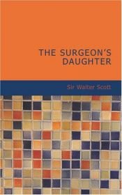 book cover of The Waverley Novels Vol XLVIII: The Surgeon's Daughter by Walter Scott