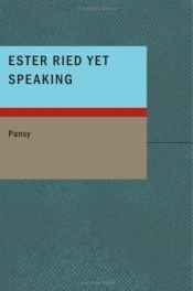 book cover of Ester Ried: Yet Speaking by Isabella Macdonald Alden