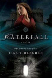 book cover of Waterfall: A Novel (River of Time Series; bk. 1) by Lisa Tawn Bergren