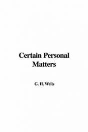 book cover of Certain Personal Matters (Heinemanns Colonial library of popular fiction) by H. G. Wells