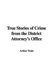 book cover of True Stories of Crime From the District Attorney's Office by Arthur Train