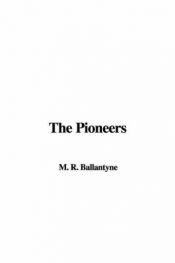 book cover of The Pioneers: A Tale of the Western Wilderness by R. M. Ballantyne