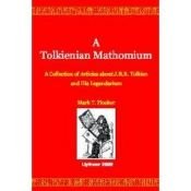 book cover of A Tolkienian mathomium : a collection of articles on J. R. R. Tolkien and his legendarium by Mark T. Hooker